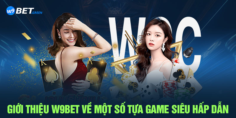 Giới thiệu W9BET về một số tựa game siêu hấp dẫn 