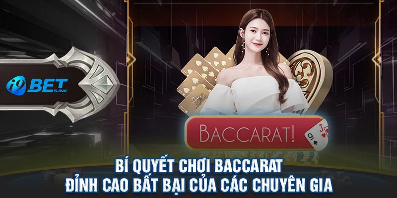 Bí quyết chơi Baccarat đỉnh cao bất bại của các chuyên gia