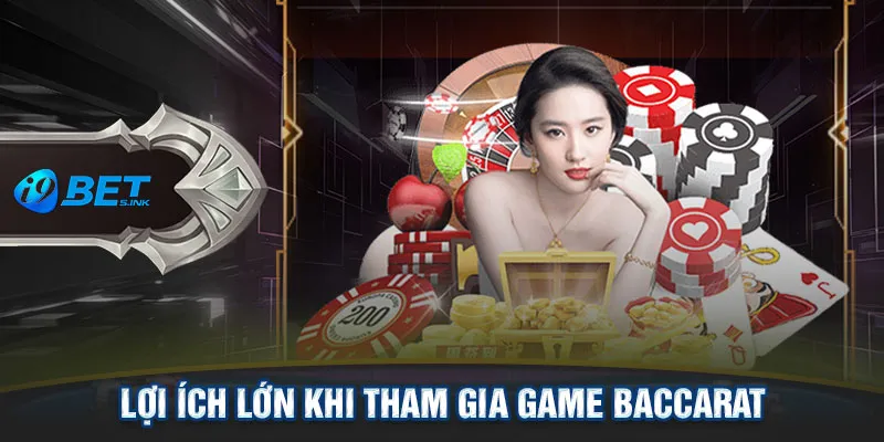 Lợi ích lớn khi tham gia game Baccarat