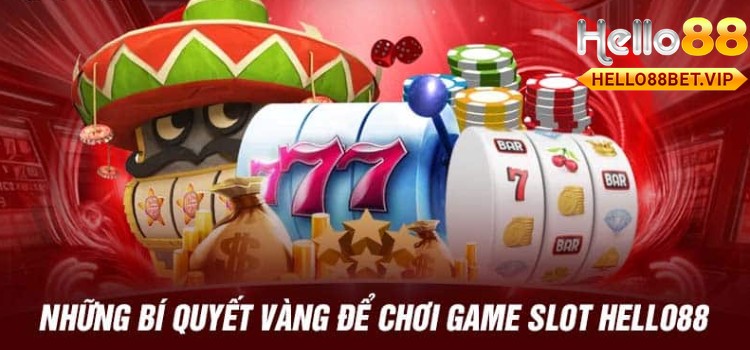 Những bí quyết vàng để đánh game slot HELLO88