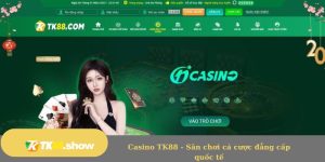 Casino TK88 - Sân chơi cá cược đẳng cấp quốc tế