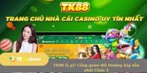 TK88 là gì? Cổng game bài đổi thưởng hấp dẫn nhất Châu Á