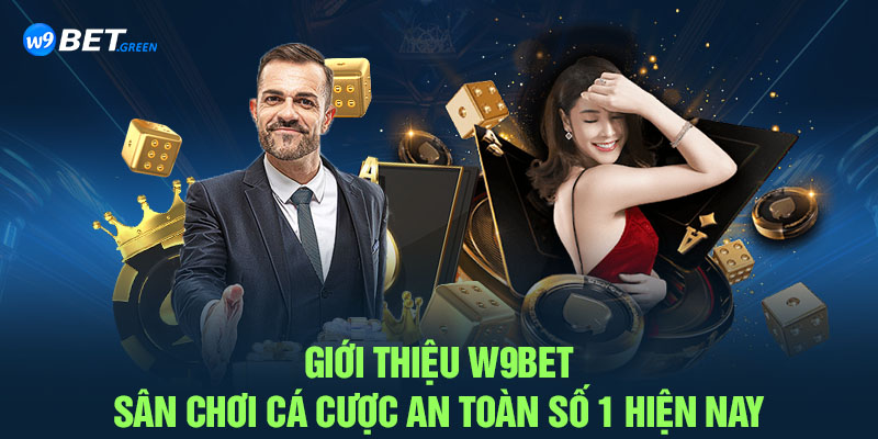 Giới Thiệu W9BET – Sân Chơi Cá Cược An Toàn Số 1 Hiện Nay