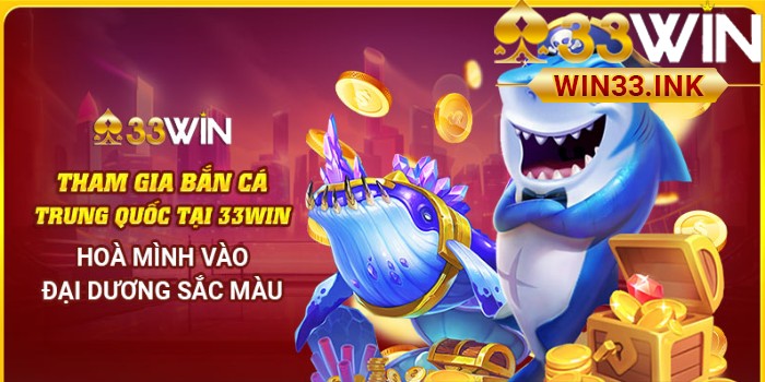 Trải Nghiệm Bắn Cá Trung Quốc Đỉnh Cao Tại WIN33