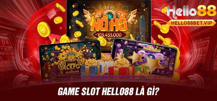 Game Slot HELLO88 là gì?